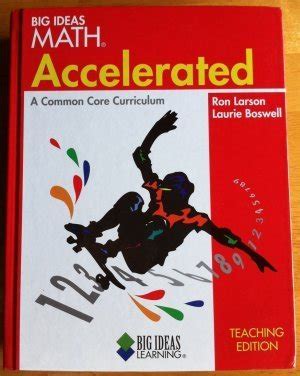 Big Ideas Math: Accelerated, A Common Core Curriculum, Teaching Edition ...
