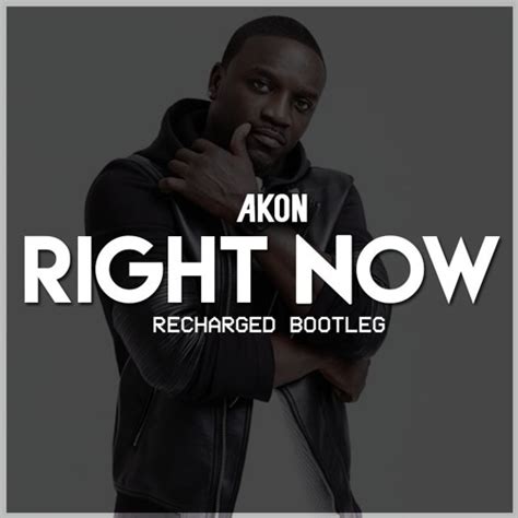 Stream Akon - Right Now (Na Na Na) (ReCharged Bootleg) **BUY=FREE ...