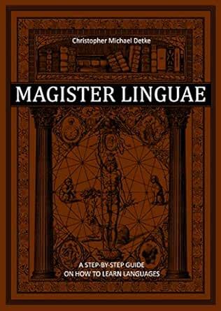 Magister Linguae: A Step-By-Step Guide on How to Learn Languages eBook ...