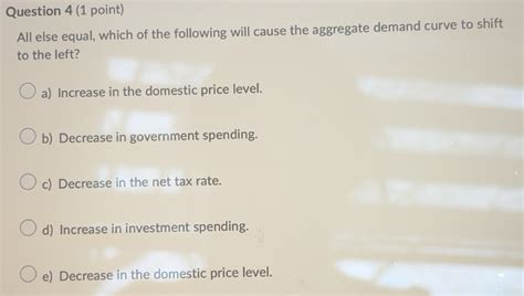 Solved: All else equal, which of the following will cause the aggregate ...