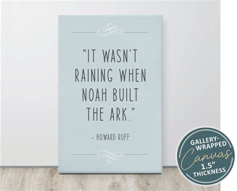 It Wasn't Raining When Noah Built The Ark Quote - Wall Art Canvas – Fig ...
