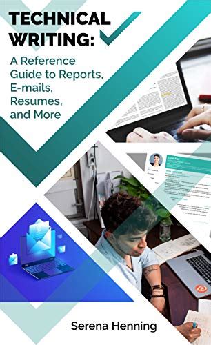 Technical Writing: A Reference Guide to Reports, E-mails, Resumes, and ...