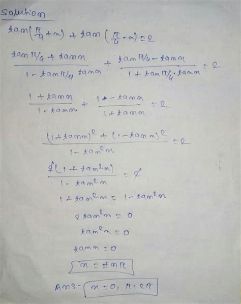 the sum of the valves of x satisfying tan(π/4 + X) + tan(π/4 - X) = 2 ...