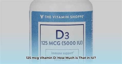 125 mcg of Vitamin D to IU: Conversion Calculator & Dosage Guide ...