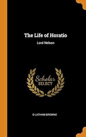 Buy The Life of Horatio: Lord Nelson Book Online at Low Prices in India ...