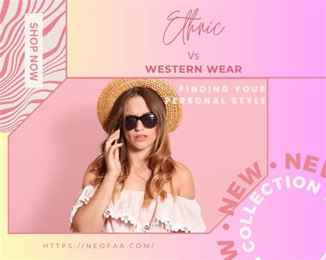 Ethnic vs. Western Wear: Finding Your Personal Style – neofaa.com