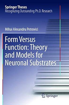 Buy Form Versus Function: Theory and Models for Neuronal Substrates ...