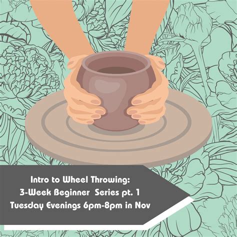 November Intro to Wheel Throwing: Beginner Pt. 1 3 Week Series, 7269 ...