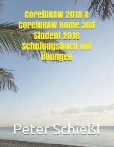 CorelDRAW 2018 & CorelDRAW Home and Student 2018 Schulungsbuch mit ...