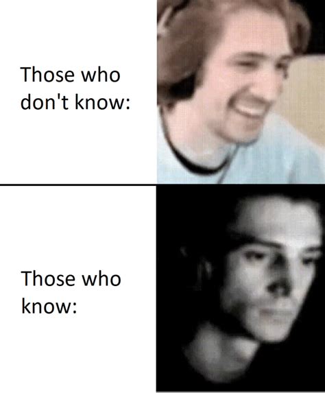 Those who know vs those who don't: : r/yourturntodie