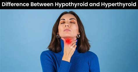 Hypothyroid vs Hyperthyroid: Causes, Symptoms and What's The Differenc ...