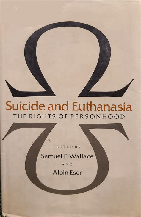 Suicide and Euthanasia: The Rights of Personhood by Samuel E. Wallace ...