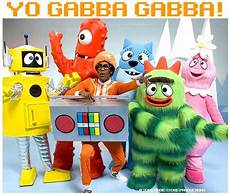 gabba gabba yooooo gabba gabba gabba gabba yooooo gabba gabba