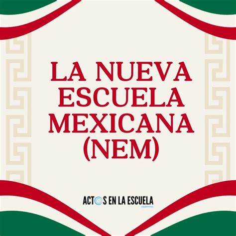 La Nueva Escuela Mexicana (NEM): principios, ejes y guía práctica para ...