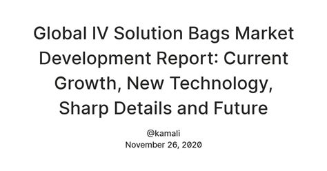 Global IV Solution Bags Market Development Report: Current Growth, New ...
