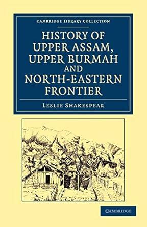 Buy History of Upper Assam, Upper Burmah and North-Eastern Frontier ...