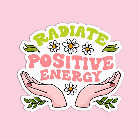Radiate Positive Energy Positive Quotes Sticker – GirlsPrintingHouse