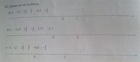 11. Zaznacz na osi liczbowej. a) 4 -2,5 1 1/2 1/2 -0,5 3 1/2 b) 3 -1,25 ...