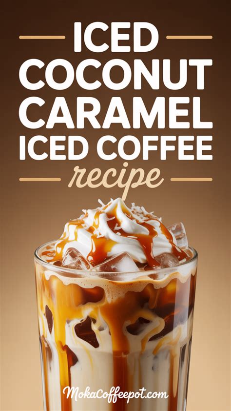 Iced Coconut Caramel Iced Coffee Recipe