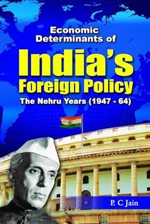 Economic Determinants of India's Foreign Policy-The Nehru Years (1947 ...