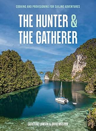 The Hunter & The Gatherer: Cooking & Provisioning For Sailing ...