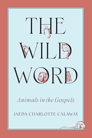 Buy The Wild Word: Animals in the Gospels Book Online at Low Prices in ...