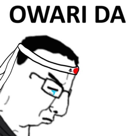 OWARI DA | IT'S OVER | Know Your Meme