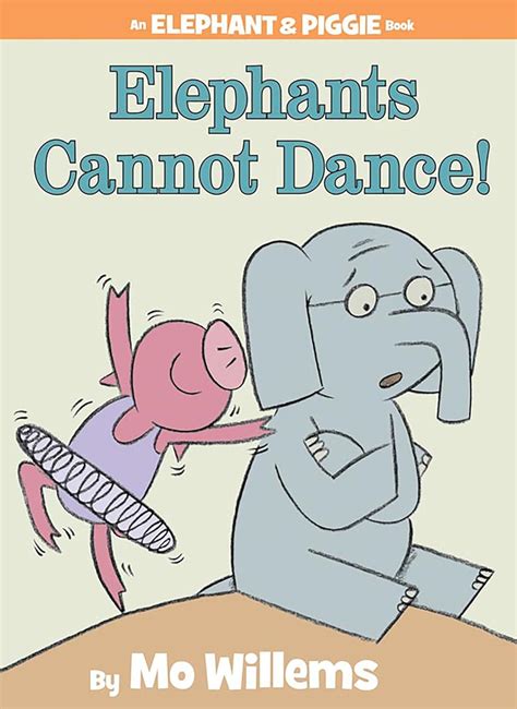 Elephants Cannot Dance!-An Elephant and Piggie Book: Willems, Mo ...