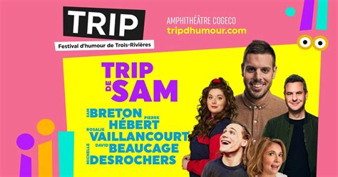TRIP dhumour // TRIP de Sam, Amphithéâtre Cogeco, Trois-rivières, 31 ...