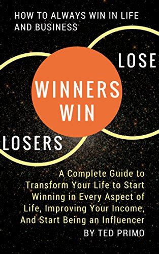 Winners Win, Losers Lose: How to Always Win in Life and Business: A ...