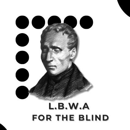 LOUIS BRAILLE WELFARE ASSOCIATION FOR THE BLIND