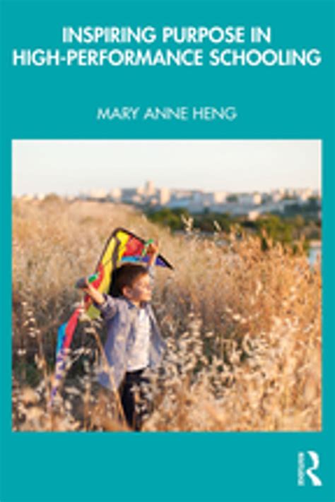 Inspiring Purpose in High-Performance Schooling eBook by Mary Anne Heng ...