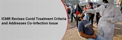 ICMR Revises Covid Treatment Criteria and Addresses Co-Infection Issue