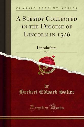 A Subsidy Collected in the Diocese of Lincoln in 1526, Vol. 1 ...