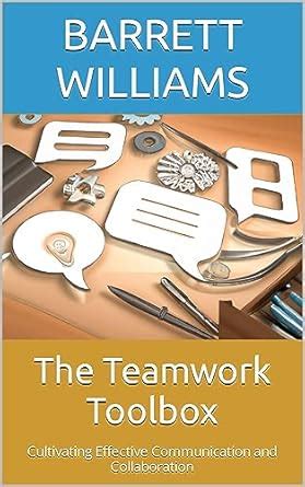 The Teamwork Toolbox: Cultivating Effective Communication and ...