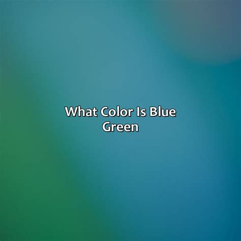 Bluish Green Color