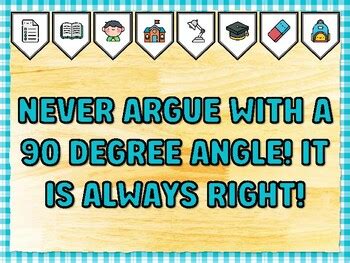 NEVER ARGUE WITH A 90 DEGREE ANGLE! IT IS ALWAYS RIGHT! Math Bulletin ...