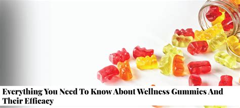 Everything You Need To Know About Wellness Gummies And Their Efficacy ...
