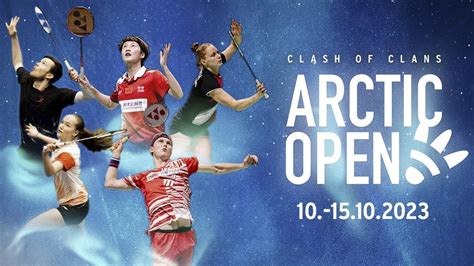 CLASH OF CLANS Arctic Open 2023 Powered By YONEX | HSBC BWF World Tour ...
