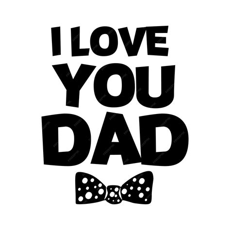 Premium Vector | A black and white poster that says i love you dad