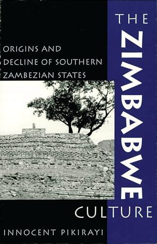 The Zimbabwe Culture: Origins and Decline of Southern Zambezian States ...