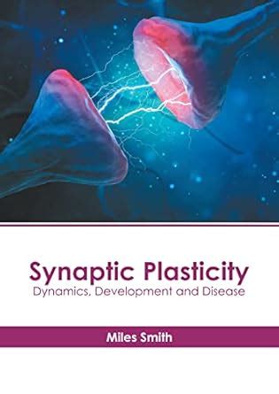 Buy Synaptic Plasticity: Dynamics, Development and Disease Book Online ...