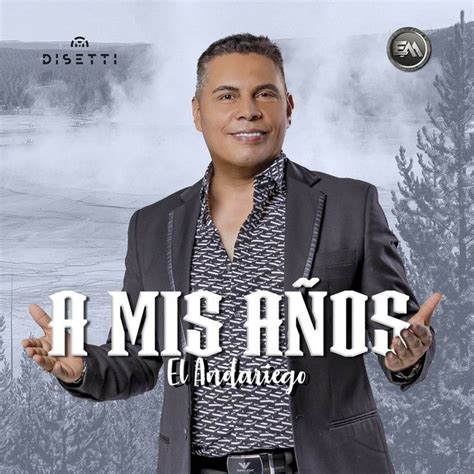 A Mis Años | Álbum de El Andariego - LETRAS.COM