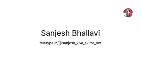 Sanjesh Bhallavi — Teletype