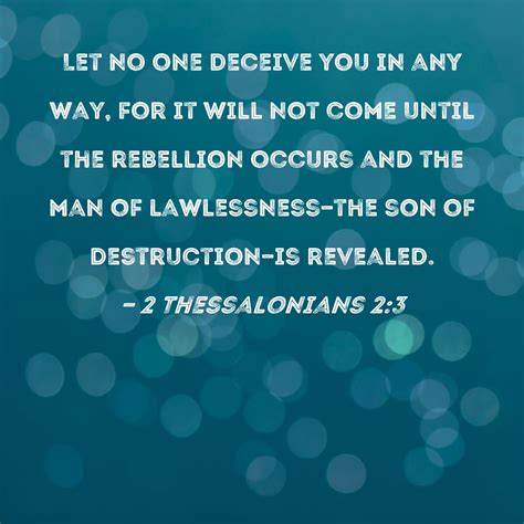 2 Thessalonians 2:3 Let no one deceive you in any way, for it will not ...