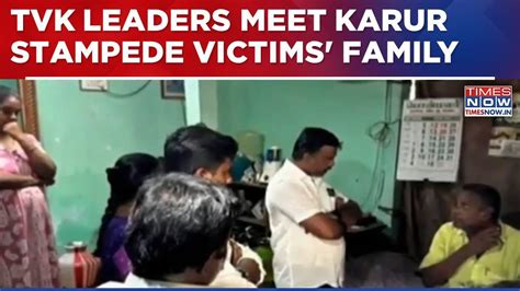 TVK Leaders Meet Karur Stampede Victims' Family Week After Tragic ...