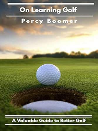 On Learning Golf: A Valuable Guide to Better Golf eBook : Percy Boomer ...