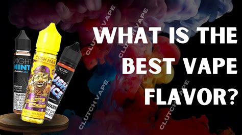What is the Best Vape Flavor?