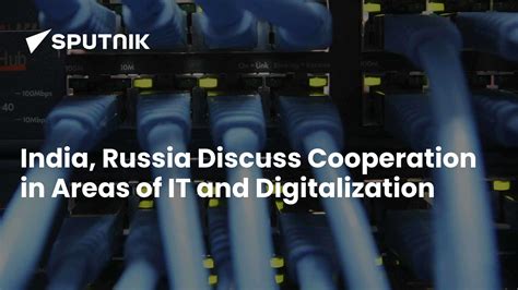 India, Russia Discuss Cooperation in Areas of IT and Digitalization
