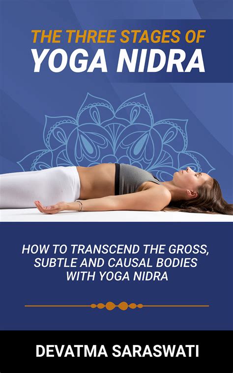The Three Stages Of Yoga Nidra: How To Transcend The Gross, Subtle And Causal Bodies With Yoga ...